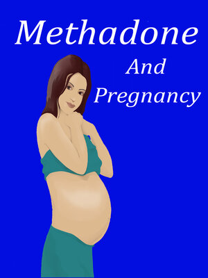 cover image of Methadone and Pregnancy